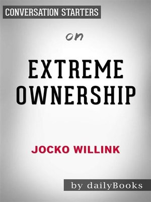 cover image of Extreme Ownership--How U.S. Navy SEALs Lead and Win by Jocko Willink | Conversation Starters